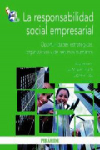 Carte La responsabilidad social empresarial : oportunidades estratégicas, organizativas y de recursos humanos Ana Belén Moreno Romero