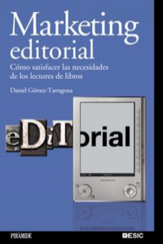 Carte Marketing editorial : como satisfacer las necesidades de los lectores de libros Daniel Gómez-Tarragona Amell