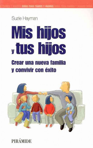 Kniha Mis hijos y tus hijos : crear una nueva familia y convivir con éxito Suzie Hayman