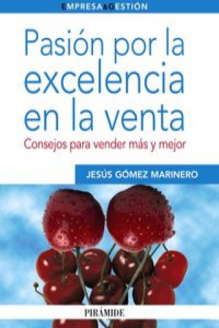 Buch Pasión por la excelencia en la venta : consejos para vender más y mejor Jesús Gómez Marinero