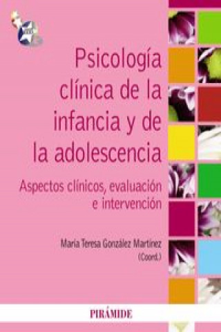 Carte Psicología clínica de la infancia y la adolescencia : aspectos clínicos, evaluación e intervención María Teresa González Martínez