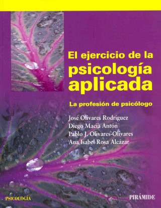 Kniha El ejercicio de la psicología aplicada : la profesión de psicólogo José Olivares Rodríguez