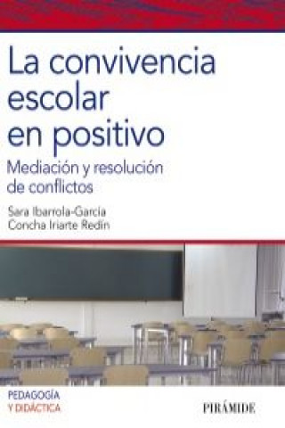 Könyv La convivencia escolar en positivo : mediación y resolución de conflictos Sara Ibarrola García