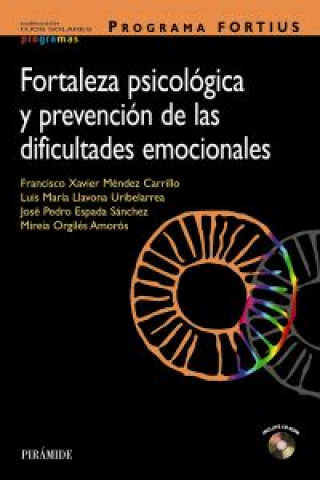 Könyv Programa FORTIUS : fortaleza psicológica y prevención de las dificultades emocionales F. Xavier Méndez Carrillo
