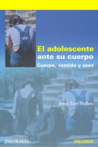 Könyv El adolescente ante su cuerpo : cuerpo, vestido y sexo Josep Toro