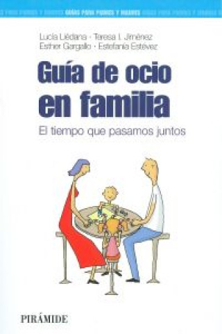 Kniha Guía de ocio en familia : el tiempo que pasamos juntos Lucía . . . [et al. ] Liédana de la Riva