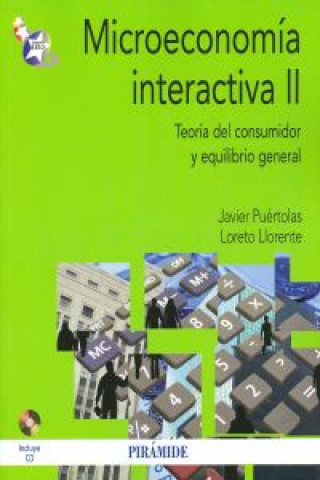 Книга Microeconomía interactiva II : teoría del consumidor y equilibrio general Loreto Llorente Erviti