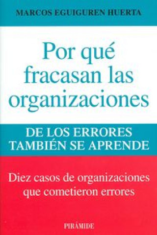 Książka Por qué fracasan las organizaciones: De los errores también se aprende MARCOS EGUIGUREN HUERTA