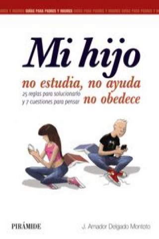 Книга Mi hijo no estudia, no ayuda, no obedece: guías para padres y Madres JOSE AMADOR DELGADO