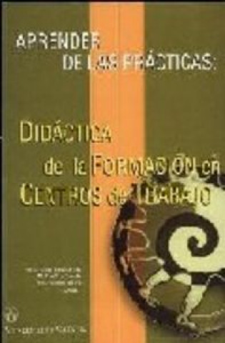 Livre Aprender de las prácticas : didáctica de la formación en centros de trabajo 