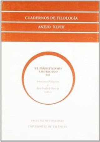 Книга El indigenismo Americano III : actas de las III Jornadas sobre Indigenismo Americano (Madrid, Universidad Autónoma, 6, 7, 8 y 9 de marzo 2001) Jornadas sobre Indigenismo Americano