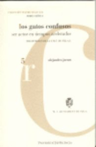 Kniha Los gatos confusos : ser actos en tiempos acelerados Alejandro Antón Jornet