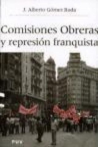 Buch Comisiones Obreras y la represión franquista José Alberto Gómez Roda