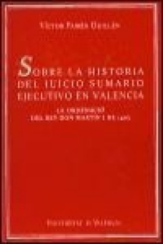 Kniha Sobre la historia del juicio sumario ejecutivo en Valencia : la ordenació del rey Don Martín I de 1403 Víctor Fairén Guillén