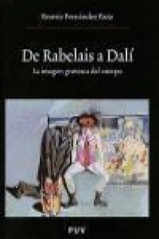 Carte De Rabelais a Dalí : la imagen grotesca del cuerpo Beatriz Ruiz Fernández