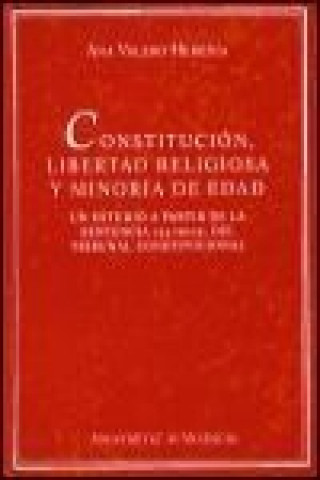 Könyv Constitución, libertad religiosa y minoría de edad : un esutdio a partir de la sentencia 154/2002, del Tribunal Constitucional Ana Valero Heredia