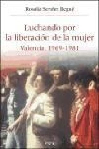 Kniha Luchando por la liberación de la mujer : Valencia, 1969-1981 Rosalía Sender Begué