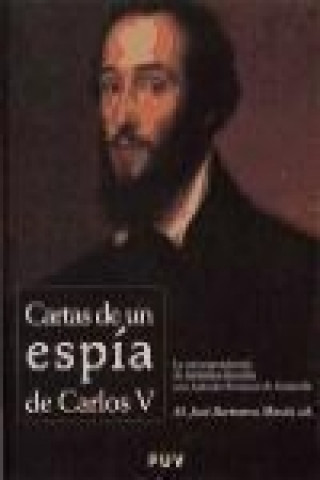 Libro Cartas de un espía de Carlos V : la correspondencia de Jerónimo Bucchia con Antonio Perrenot de Granvela María José Bertomeu Masía