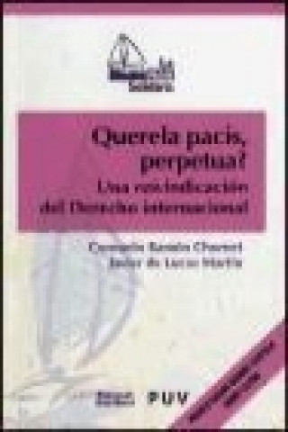 Kniha Querela pacis, perpetua? : una reivindicación del derecho internacional Francisco Javier de Lucas Martín