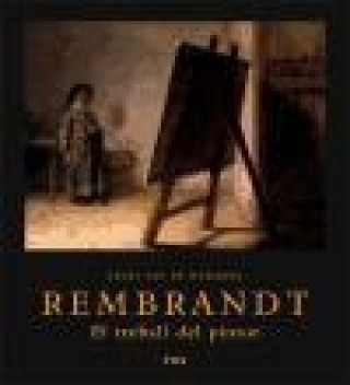 Kniha Rembrandt : el treball del pintor Ernst van de Wetering