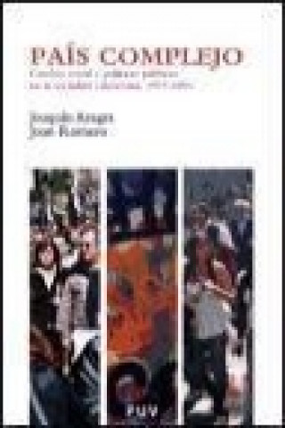 Carte País complejo : cambio social y políticas públicas en la sociedad valenciana (1977-2006) Joaquín Azagra Ros