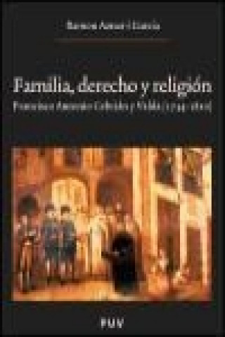 Könyv Familia, derecho y religión : Francisco Antonio Cebrián i Valda (1734-1820) Ramon Aznar i Garcia