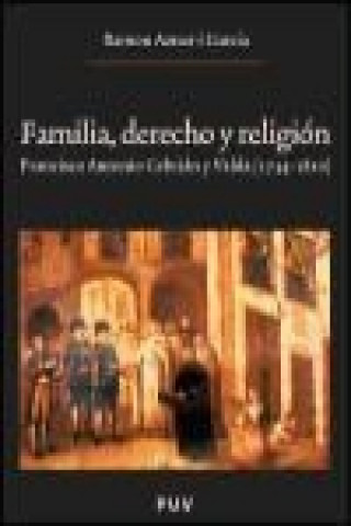 Knjiga Familia, derecho y religión : Francisco Antonio Cebrián i Valda (1734-1820) Ramon Aznar i Garcia