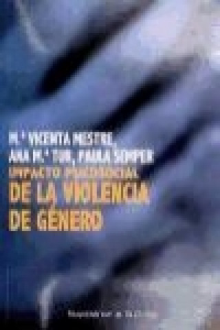 Knjiga Impacto psicosocial de la violencia de género en las mujeres y sus hijos e hijas : un estudio empírico en la Comunidad Valenciana Vicenta Mestre Escrivá