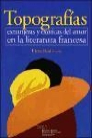 Könyv Topografías extranjeras y exóticas del amor en la literatura francesa 