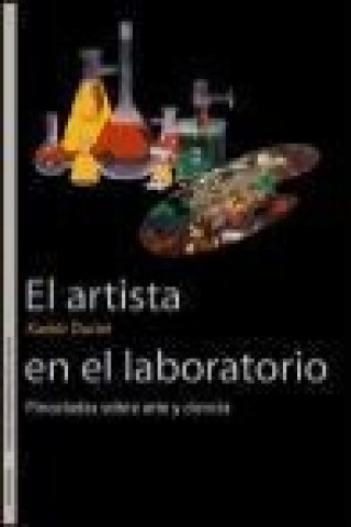 Книга El artista en el laboratorio : pinceladas sobre arte y ciencia Xavier Duran