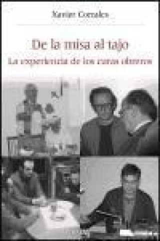 Könyv De la misa al tajo : la experiencia de los curas obreros Xavier Corrales Ortega
