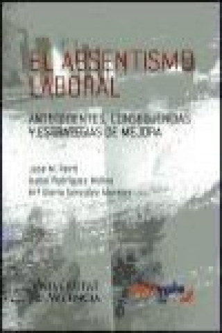 Könyv El absentismo laboral : antecedentes, consencuencias y estrategias de mejora María Gloria González Morales