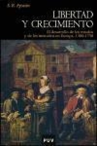 Kniha Libertad y crecimiento : el desarrollo de los estados y de los mercados en Europa, 1300-1750 Stephan R. Epstein