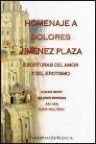 Könyv Escrituras del amor y del erotismo : homenaje a Dolores Jiménez Plaza 