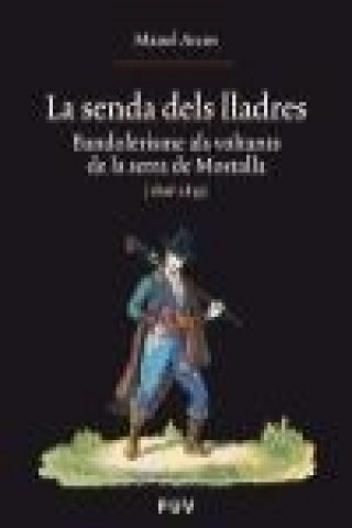 Książka La senda dels lladres : bandolerisme als voltants de la serra de Mostalla (1806-1839) Manel Arcos i Martínez