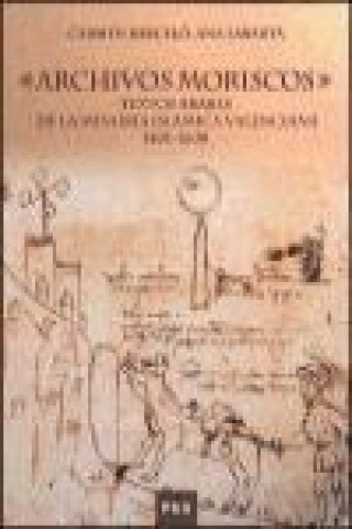 Carte Archivos moriscos : textos árabes de la minoría islámica valenciana (1401-1608) Carmen Barceló