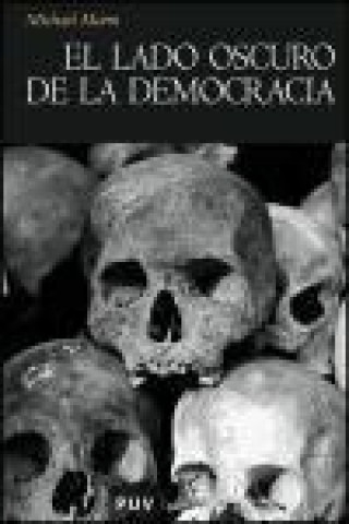 Kniha El lado oscuro de la democracia : un estudio sobre la limpieza étnica Michael Mann