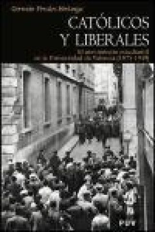 Carte Católicos y liberales : el movimiento estudiantil en la Universidad de Valencia (1875-1939) Germán Perales Birlanga