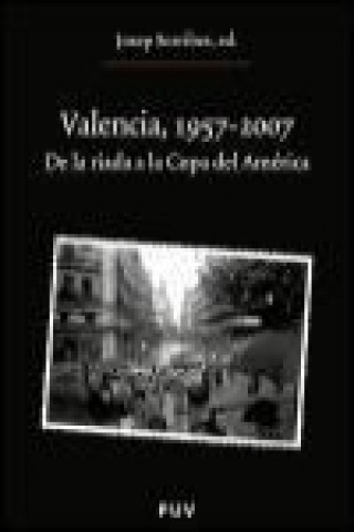 Könyv Valencia, 1957-2007 : de la riada a la Copa del América 