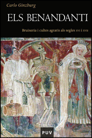 Kniha Els benandanti : bruixeria i cultes agraris als segles XVI y XVII Carlo Ginzburg