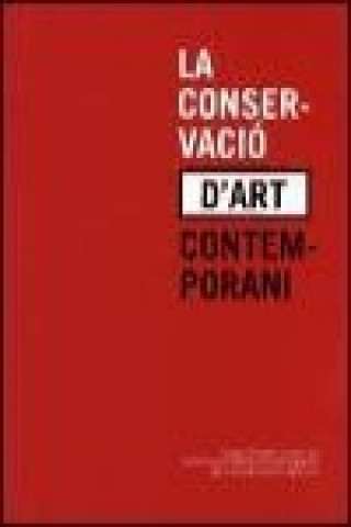 Книга La conservació d'art contemporani : casos d'estudi a partir de la col·lecció Martínez Guerricabeitia de la UV 