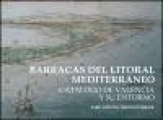 Carte Barracas del litoral mediterráneo : catálogo de Valencia y su entorno Juan Antonio García Esparza