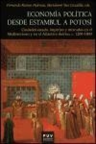 Carte Économía política desde Estambul a Potosí, c. 1200-1800 : ciudades estado, imperios y mercados en el Mediterráneo y en el Atlántico ibérico 