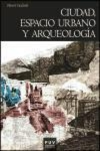 Knjiga Ciudad, espacio urbano y arqueología Henri Galinié