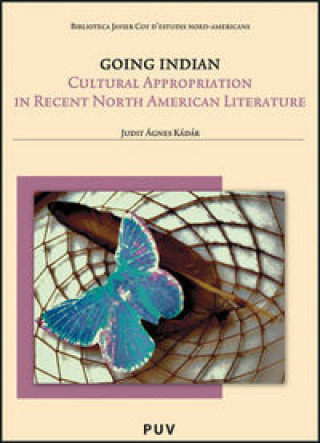 Kniha Going indian : cultural appropriation in recent North American literature Judit Ágnes Kádár