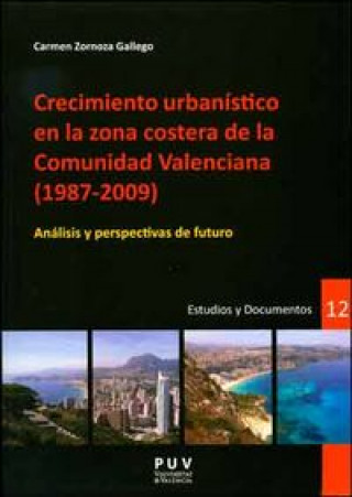 Книга Crecimiento urbanístico en la zona costera de la Comunidad Valenciana, 1987-2009 : análisis y perspectivas de futuro Carmen Zornoza Gallego