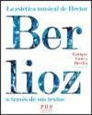 Carte La estética musical de Hector Berlioz a través de sus textos Enrique García Revilla