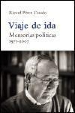Carte Viaje de ida, 1977-2007 : memorias políticas R. Pérez Casado