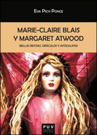 Kniha Marie-Claire Blais y Margaret Atwood : bellas bestias, oráculos y apocalipsis Eva Pich Ponce