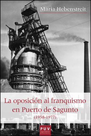 Carte La oposición al franquismo en Puerto de Sagunto (1958-1977) María Hebenstreit